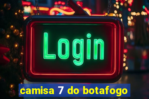 camisa 7 do botafogo